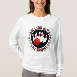 Rullande med mina Homies-gåvor till Bowling bowler T Shirt