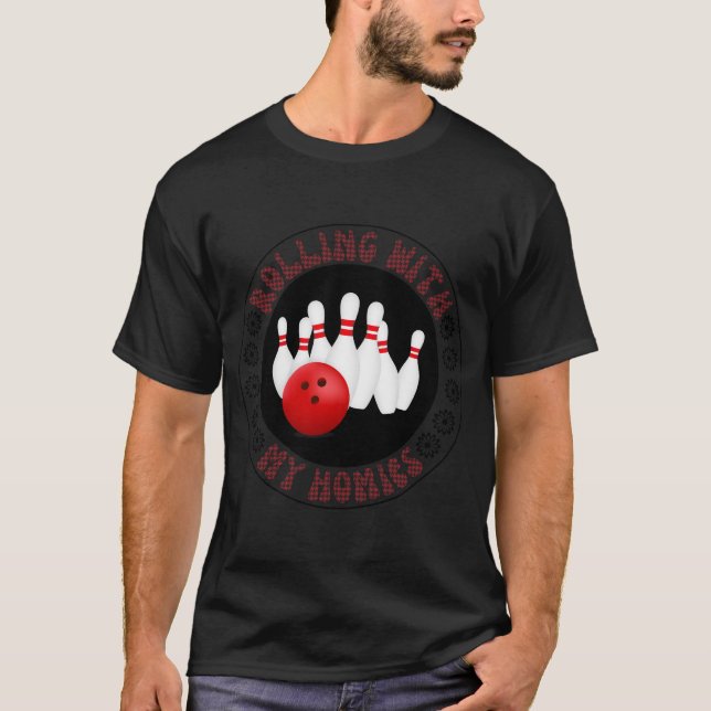 Rullande med mina Homies-gåvor till Bowling bowler T Shirt (Framsida)