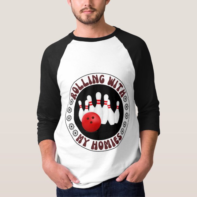 Rullande med mina Homies-gåvor till Bowling bowler T Shirt (Framsida)