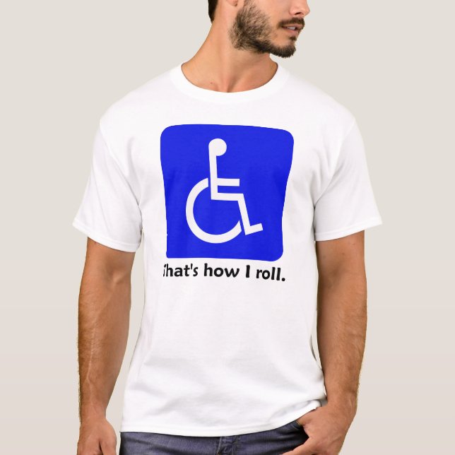 Rullstol - som är hur jag rullar. T-tröja T-shirt (Framsida)
