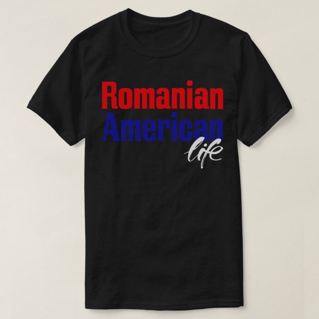 Rumänsk Amerikansk Liv 1 T Shirt (Design framsida)