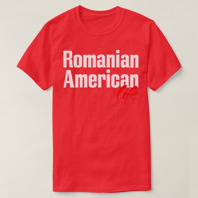 Rumänska amerikanska Life 3 T Shirt (Design framsida)