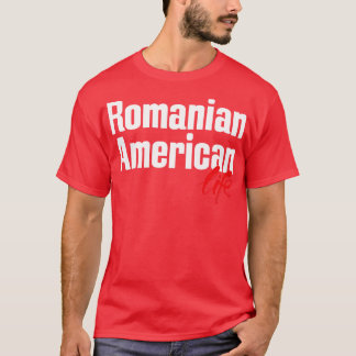 Rumänska amerikanska Life 3 T Shirt