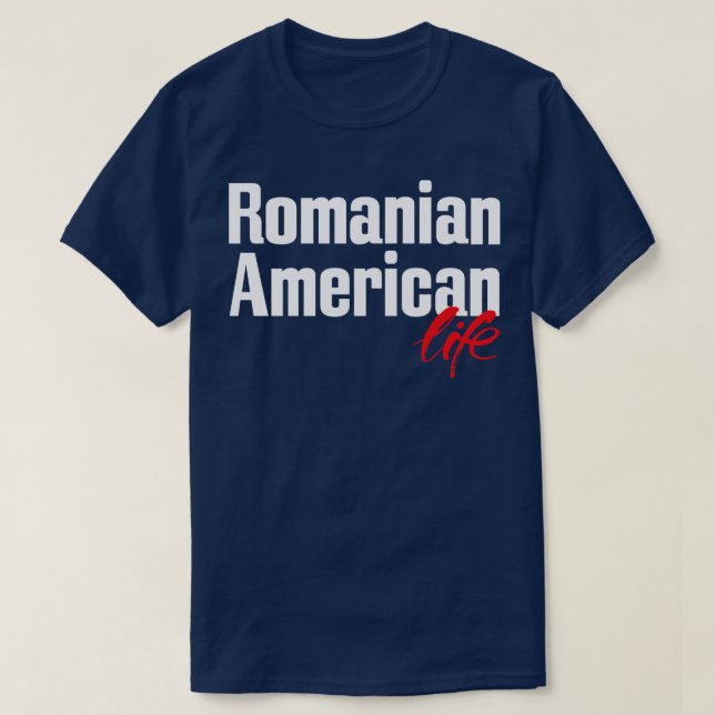 Rumänska amerikanska Life 3 T Shirt (Design framsida)