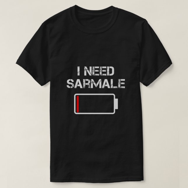 Rumänska Food Sarmen Rumänien I Need Sarman T Shirt (Design framsida)