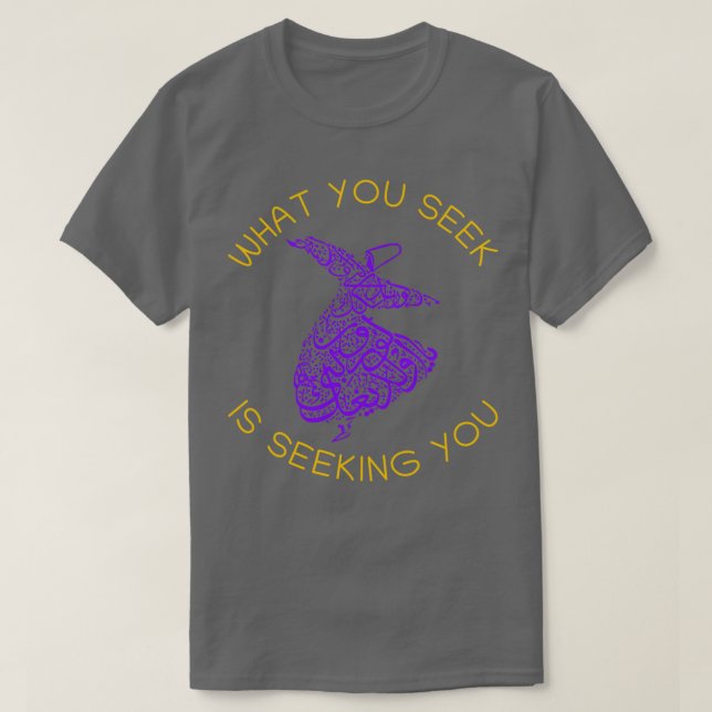 Rumi Quotes What You Seek Is Seeking You T Shirt (Design framsida)