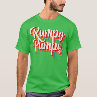 Rumpy Pumpy T Shirt