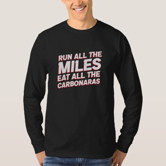 Run All the Miles Eat All the Carbonaras   Running T Shirt (Framsida)