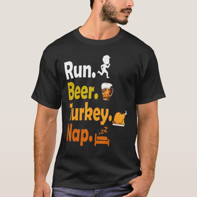 Run Beer Turkey Nap Thanksgiving Turkey T Shirt (Framsida)