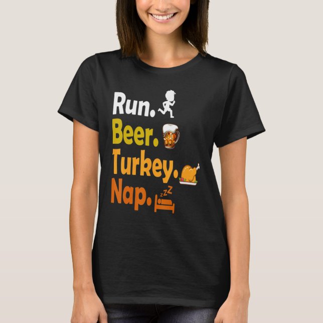 Run Beer Turkey Nap Thanksgiving Turkey T Shirt (Framsida)