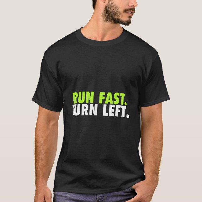 Run Fast Turn Left Track Runner Motivational Fitne T Shirt (Framsida)