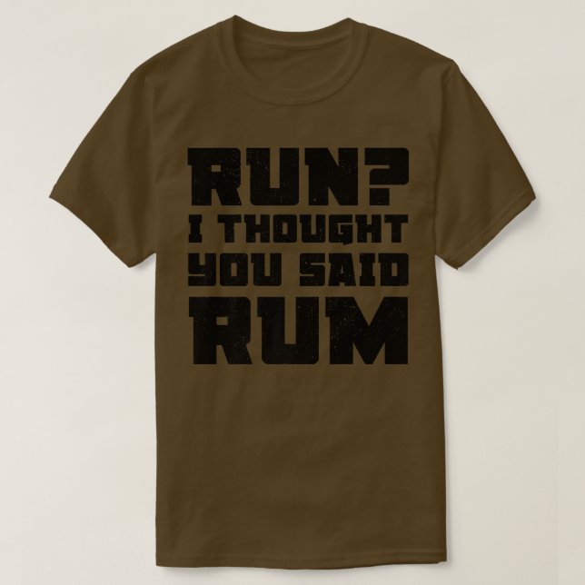 Run I Thought You Said Rum  Funny Drinking Premium T Shirt (Design framsida)