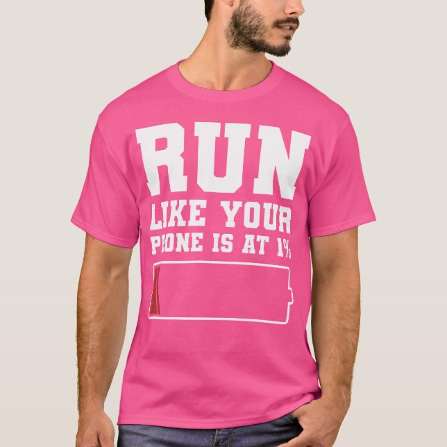 Run Like Your Phone Is At 1 Funny Marathon Run Run T Shirt (Framsida)