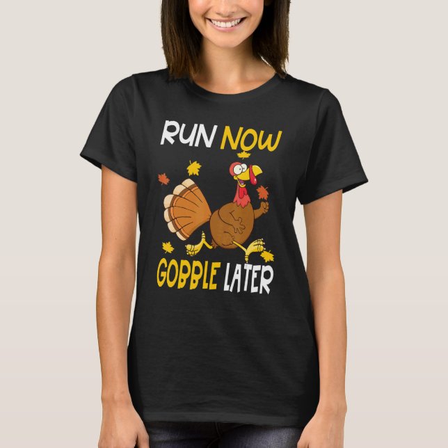 Run Now Gobble Later  Thanksgiving Day Race Turkey T Shirt (Framsida)