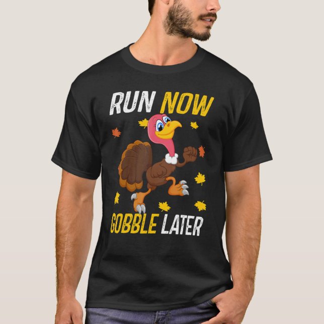Run Now Gobble Later  Thanksgiving Day Race Turkey T Shirt (Framsida)