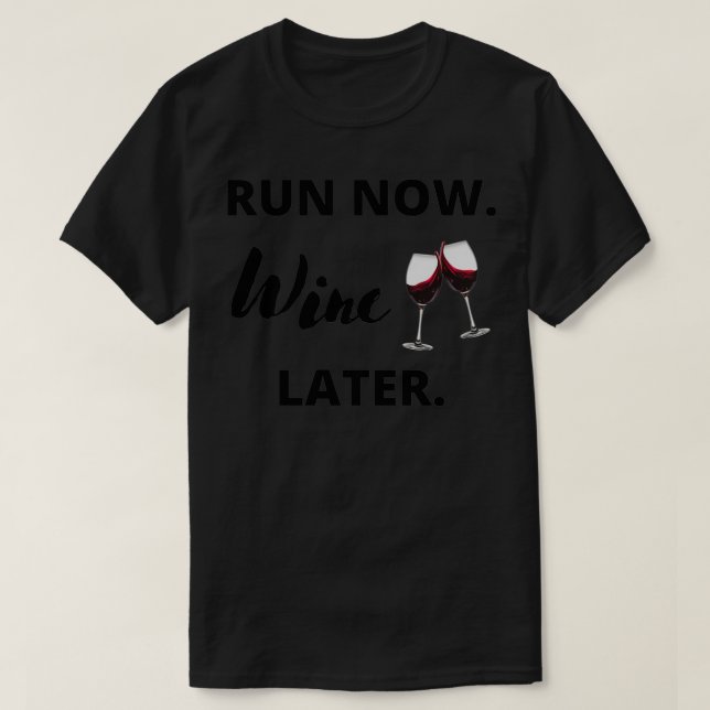 Run now Wine Later 2 T Shirt (Design framsida)