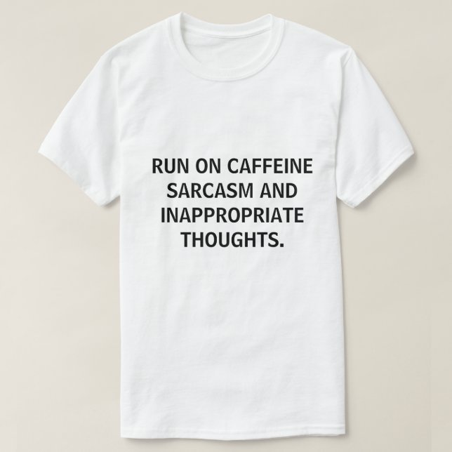 RUN ON CAFFEINE SARCASAM FUNNY ADD YOUR QUOTE T SHIRT (Design framsida)