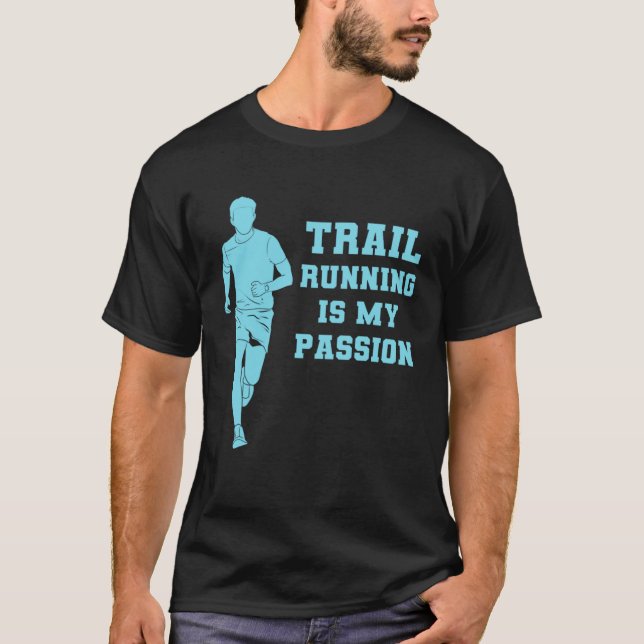 Run Runner Trail Running My Passion Nature Mountai T Shirt (Framsida)