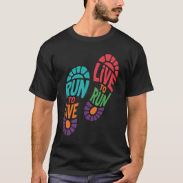 Run to Live Live to Run Motivational Runner Design T Shirt