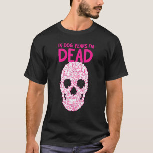 Rund födelsedag i Hund år Im Dead T Shirt