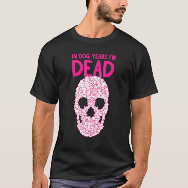 Rund födelsedag i Hund år Im Dead T Shirt (Framsida)