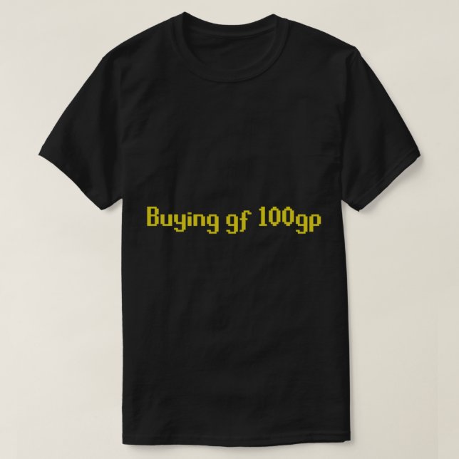 RuneScape _Buying gf 100gp_ Meme T Shirt (Design framsida)