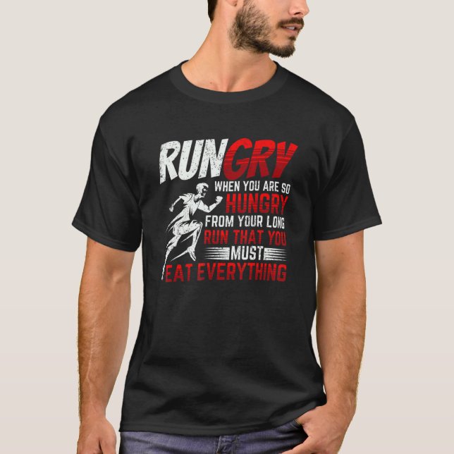 Rungry  When You Are So Hungry After Your Long Run T Shirt (Framsida)