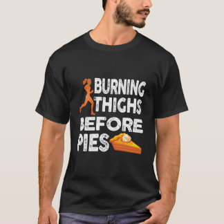 Running Burning Thighs Before Pies Runner T Shirt