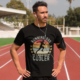 Running Dad Like a Regular Dad But Cooler T Shirt