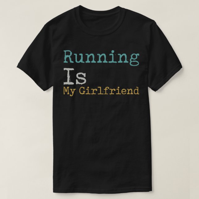 Running Is My Girlfriend T Shirt (Design framsida)