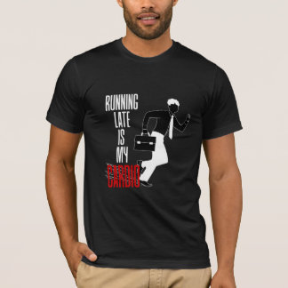 Running Late är min Cardio - Lustigt Sarcastic Quo T Shirt
