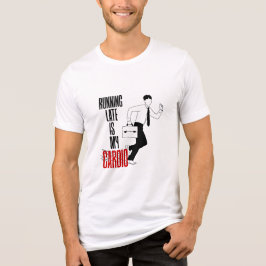Running Late är min Cardio - Lustigt Sarcastic Quo T Shirt