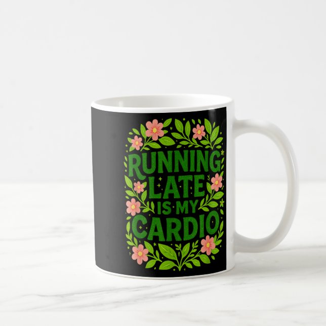 Running Late Is My Cardio Floral Funny Quote Gift  Kaffemugg (Höger)