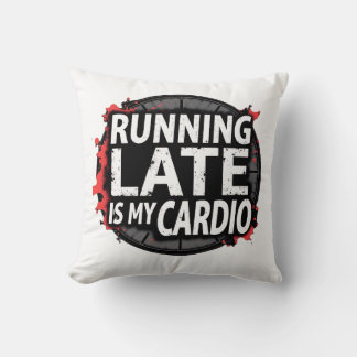 Running Late Is My Cardio - Funny Time Pun Kudde