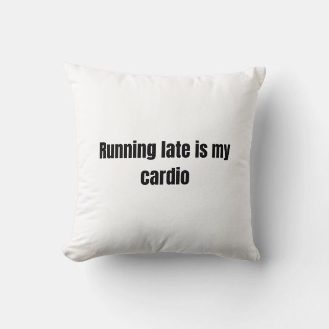 Running Late Is My Cardio — Minimalist Bold Text D Kudde (Framsida)