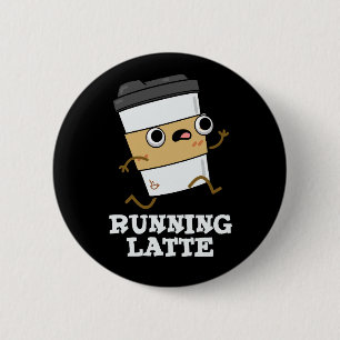 Running Latte Funny Coffee Pun Mörk BG Knapp