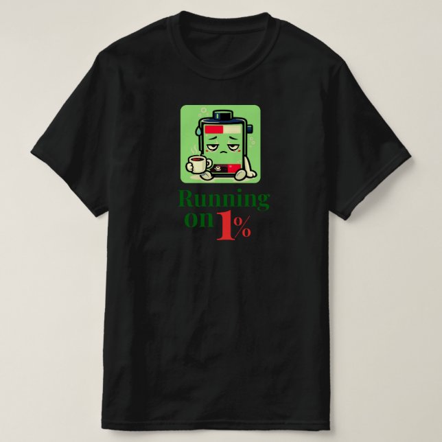 Running on 1% Funny Coffee Battery CharacterDesign T Shirt (Design framsida)
