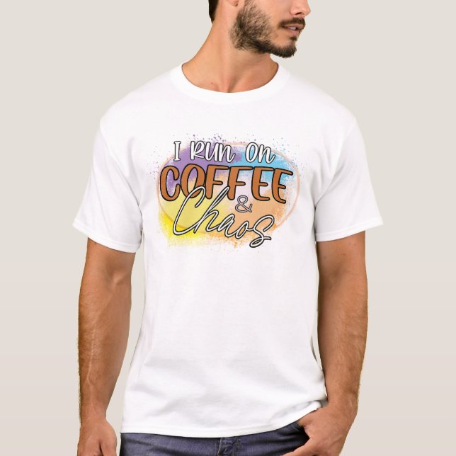 Running on Caffeine and Chaos T Shirt (Framsida)