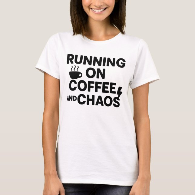 Running on Caffeine and Chaos T Shirt (Framsida)