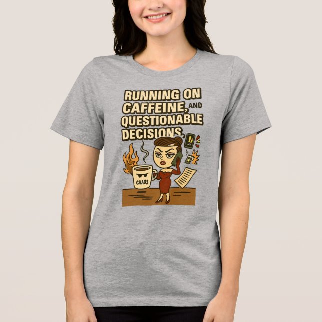 Running on Caffeine & Questionable Decision Tri-Bl T Shirt (Framsida)