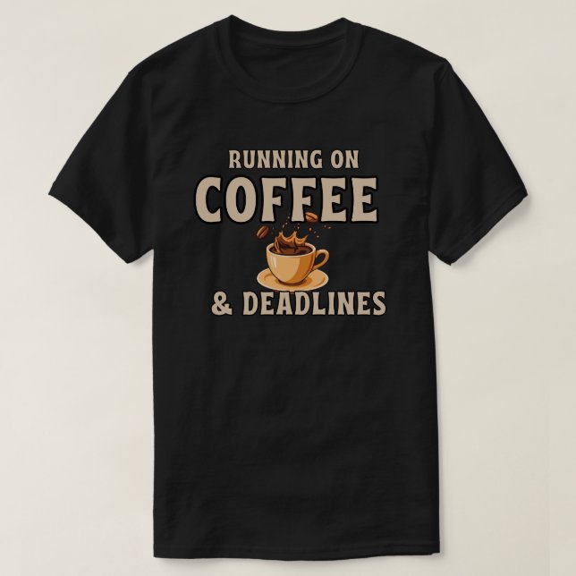 Running On Coffee And Deadlines Funny Caffeine T Shirt (Design framsida)