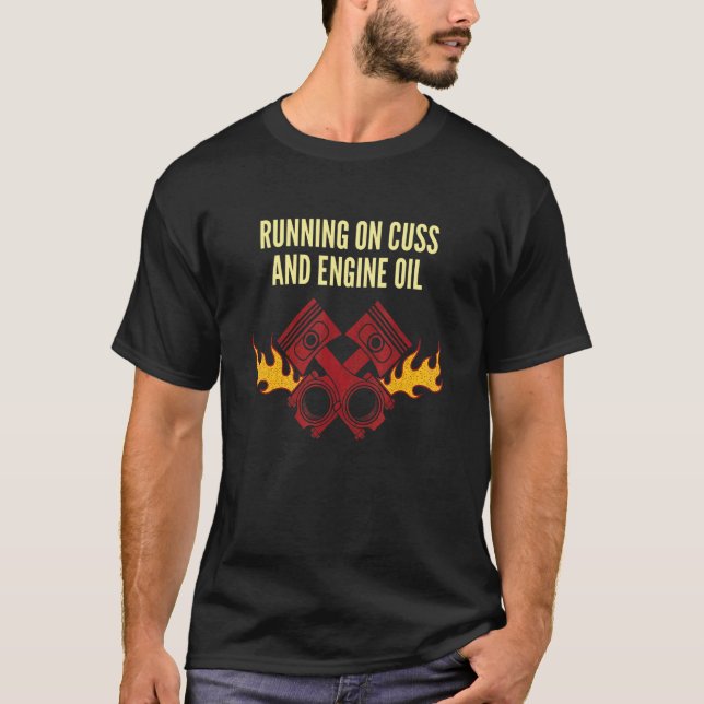 Running on Cuss and Engine Oil Car Mechanic Auto C T Shirt (Framsida)