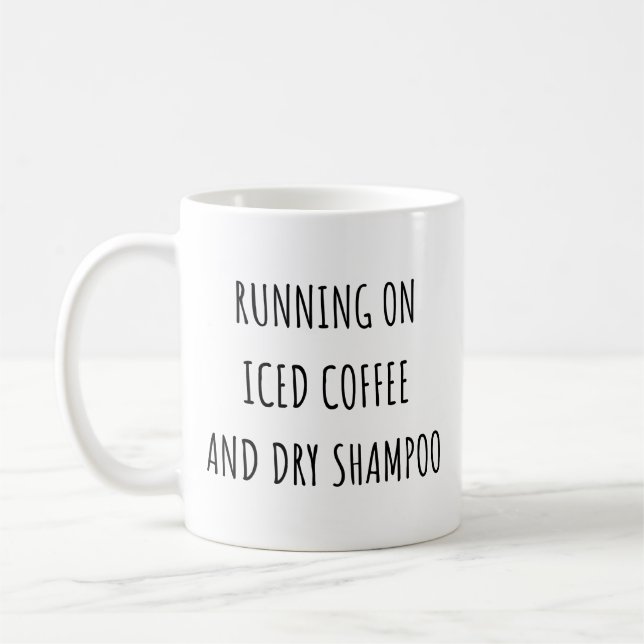 Running On Iced Coffee And Dry Shampoo Funny Mom Kaffemugg (Vänster)