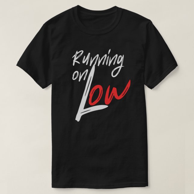Running on Low Everyday Energy Quote Design T Shirt (Design framsida)