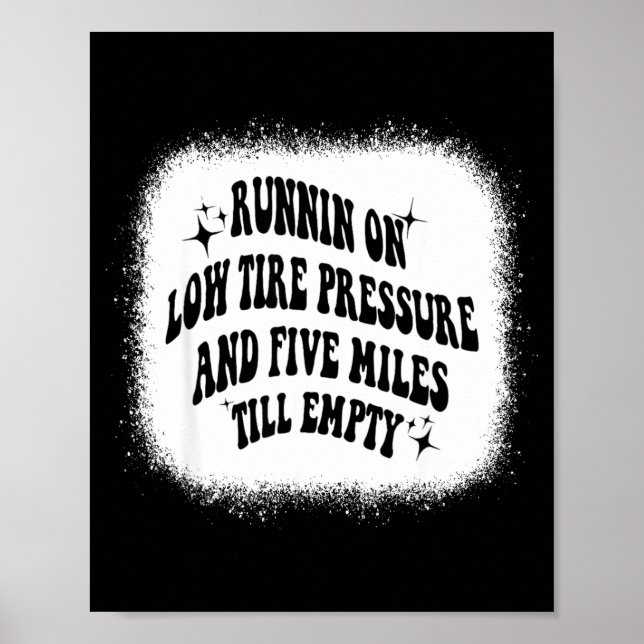 Running On Low Tire Pressure Five Miles Till Empty Poster (Framsidan)