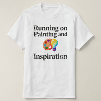 Running on Painting and Inspiration Motivational T Shirt