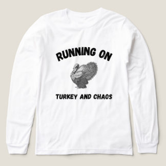 Running on Turkey and Chaos | Funny Thanksgiving T Shirt
