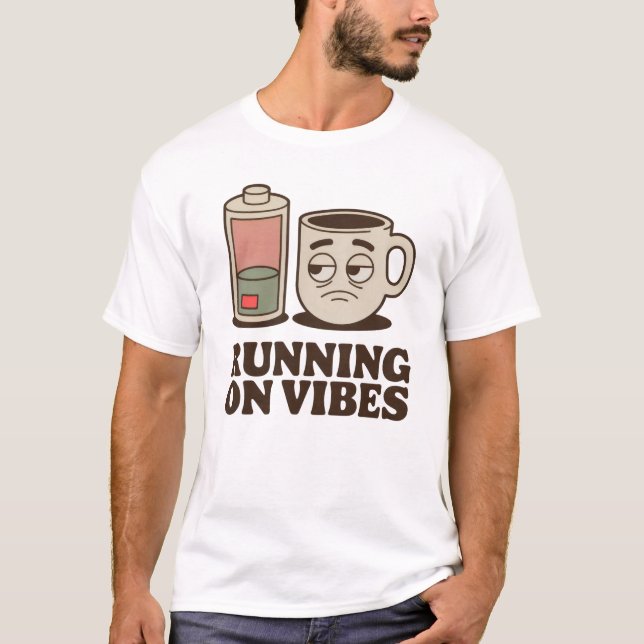 Running on Vibes | Funny Low Energy Coffee Design  T Shirt (Framsida)