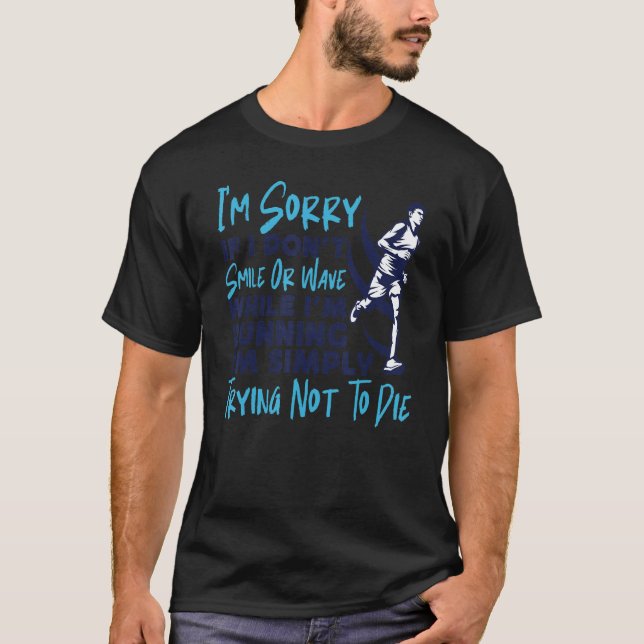 Running Runner Half Marathon I'm Sorry If I Don't  T Shirt (Framsida)