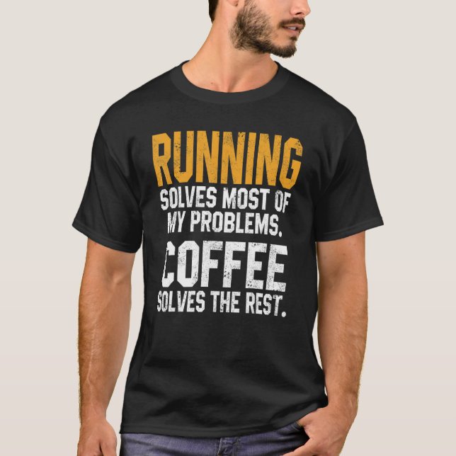 Running Solves My Problems Coffee  Runner Marathon T Shirt (Framsida)